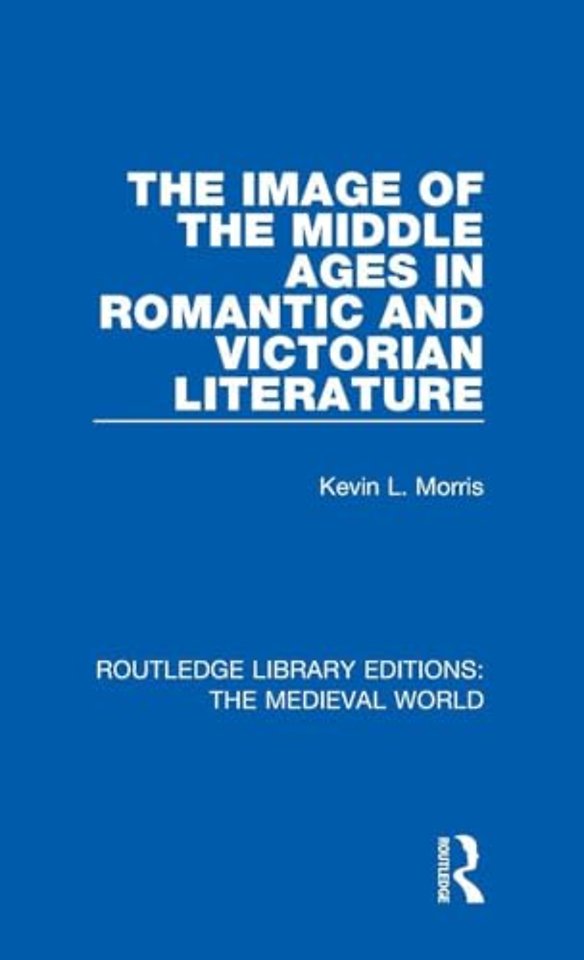 Image of the Middle Ages in Romantic and Victorian Literature