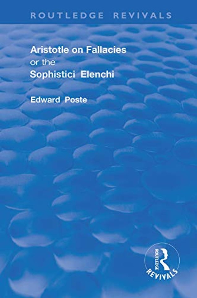 Aristotle on Fallacies; or The Sophistici Elenchi