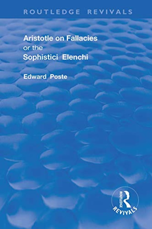 Aristotle on Fallacies; or The Sophistici Elenchi