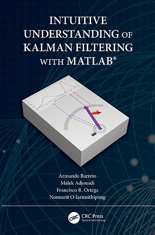 Intuitive Understanding of Kalman Filtering with MATLAB®