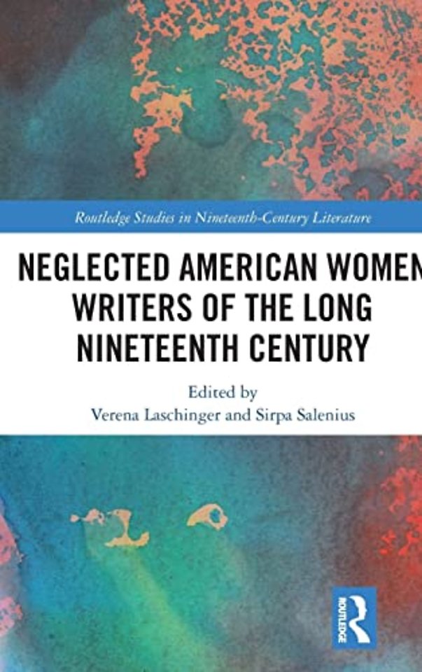 Neglected American Women Writers of the Long Nineteenth Century
