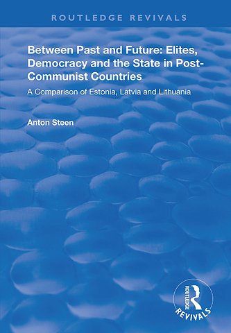 Between Past and Future: Elites, Democracy and the State in Post-Communist Countries