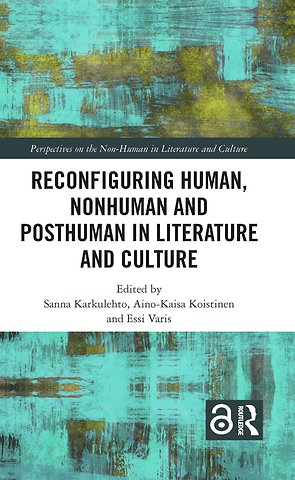 Reconfiguring Human, Nonhuman and Posthuman in Literature and Culture
