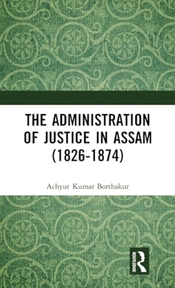 Administration of Justice in Assam (1826-1874)