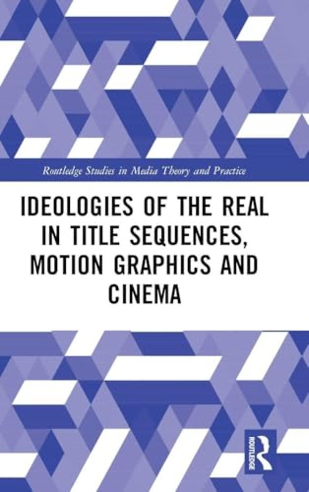 Ideologies of the Real in Title Sequences, Motion Graphics and Cinema