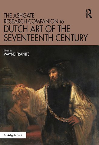 Ashgate Research Companion to Dutch Art of the Seventeenth Century