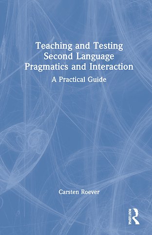 Teaching and Testing Second Language Pragmatics and Interaction