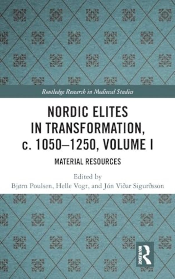 Nordic Elites in Transformation, c. 1050-1250, Volume I