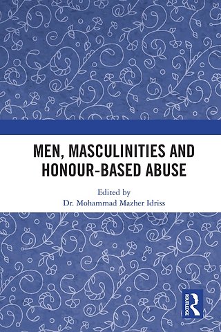Men, Masculinities and Honour-Based Abuse