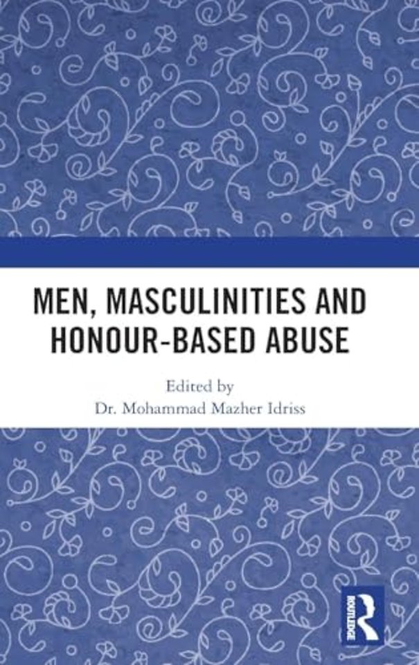 Men, Masculinities and Honour-Based Abuse