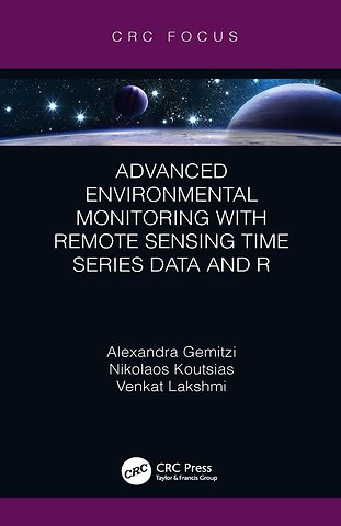 Advanced Environmental Monitoring with Remote Sensing Time Series Data and R