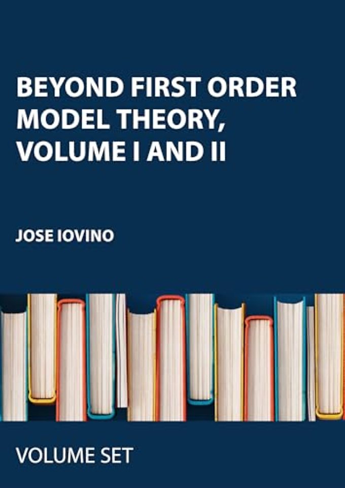 Beyond First Order Model Theory, Volume I and II