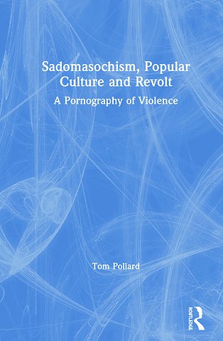 Sadomasochism, Popular Culture and Revolt
