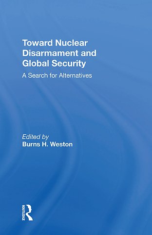 Toward Nuclear Disarmament And Global Security