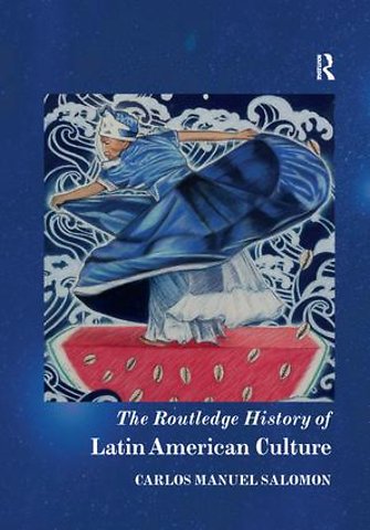 Routledge History of Latin American Culture