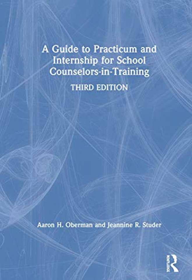 Guide to Practicum and Internship for School Counselors-in-Training