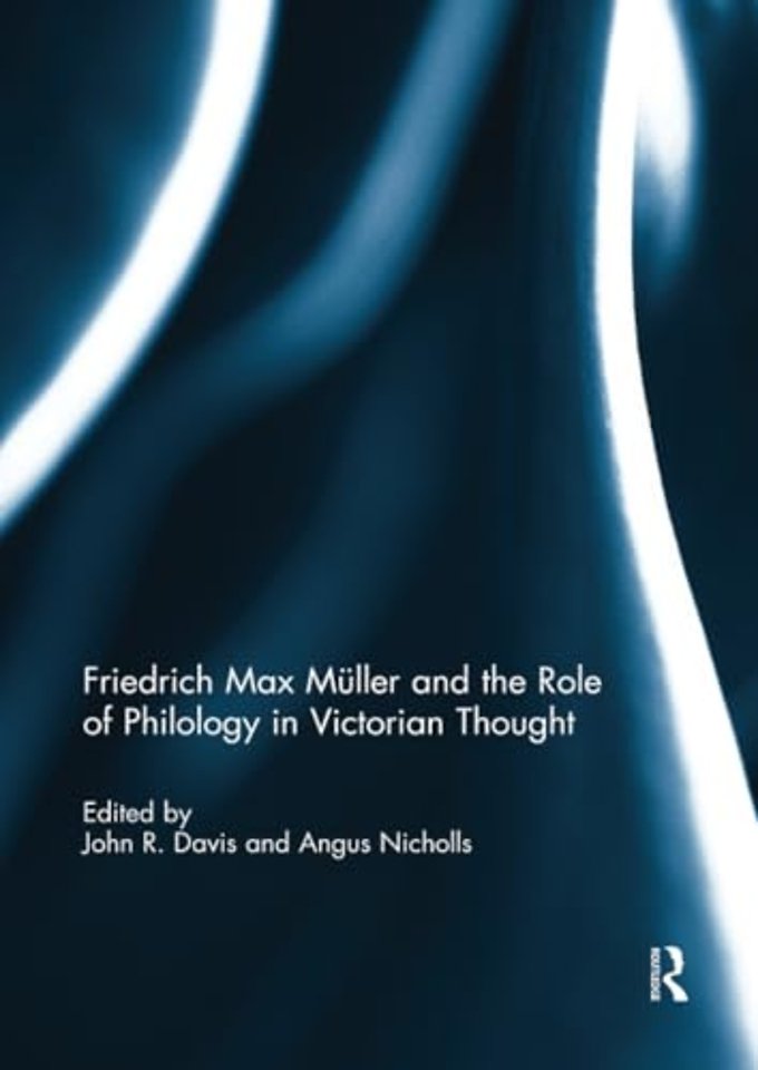 Friedrich Max Müller and the Role of Philology in Victorian Thought