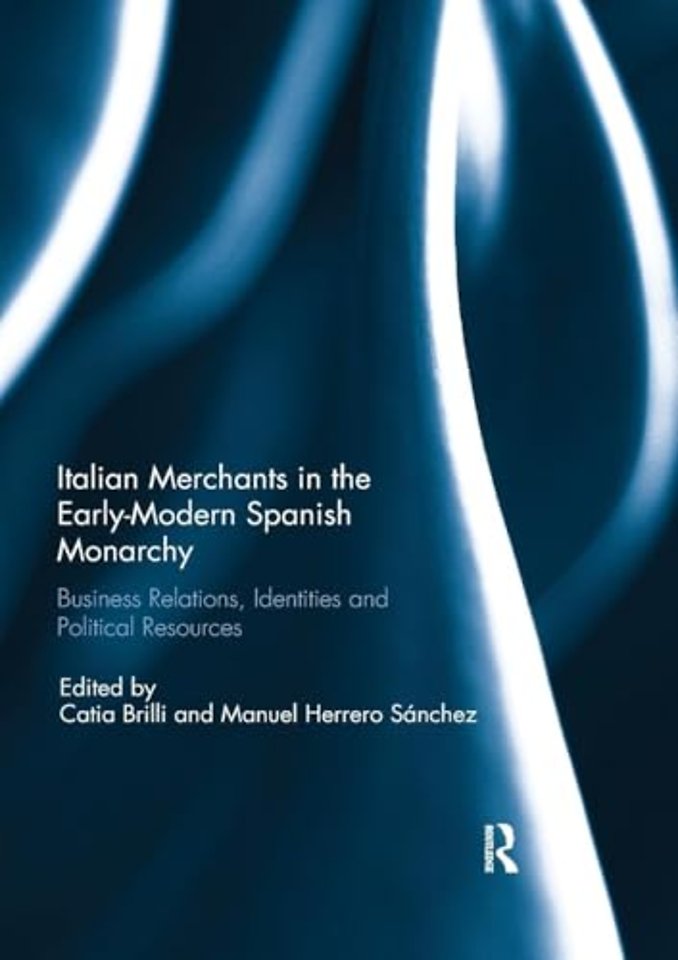 Italian Merchants in the Early-Modern Spanish Monarchy