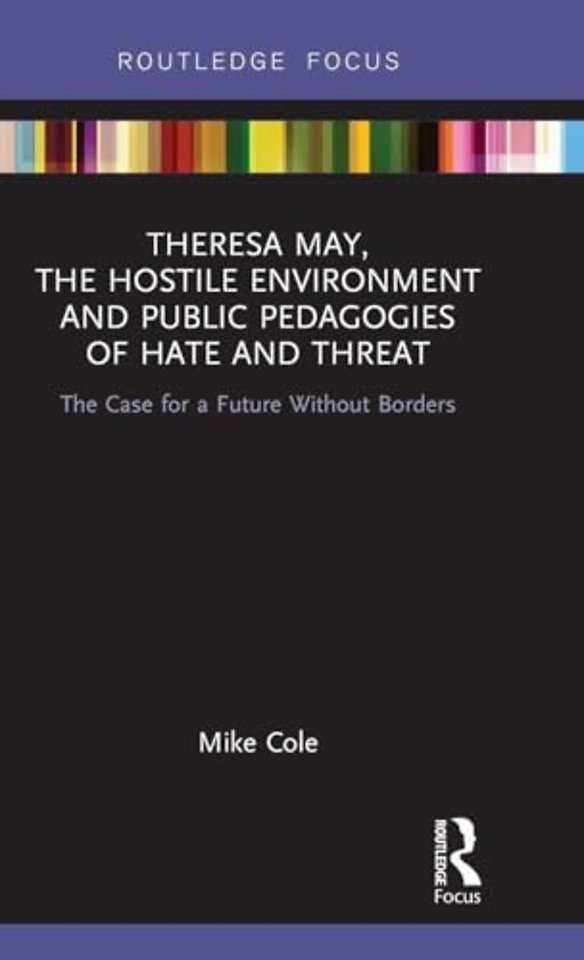 Theresa May, The Hostile Environment and Public Pedagogies of Hate and Threat