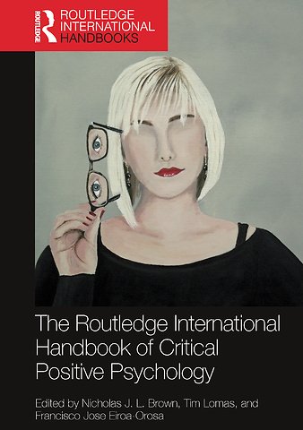 Routledge International Handbook of Critical Positive Psychology
