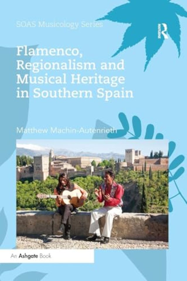 Flamenco, Regionalism and Musical Heritage in Southern Spain