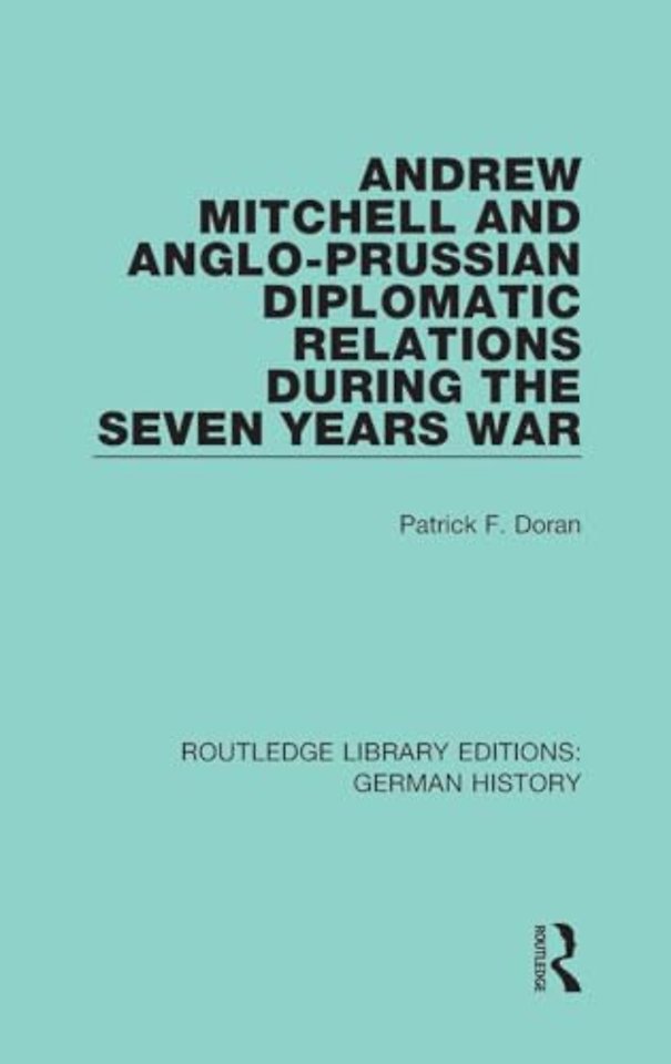 Andrew Mitchell and Anglo-Prussian Diplomatic Relations During the Seven Years War