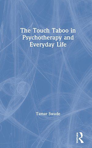Touch Taboo in Psychotherapy and Everyday Life