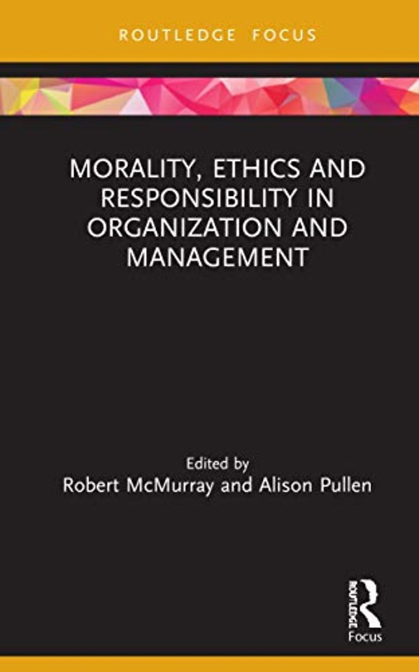 Morality, Ethics and Responsibility in Organization and Management