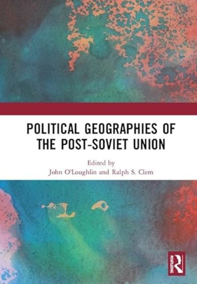 Political Geographies of the Post-Soviet Union