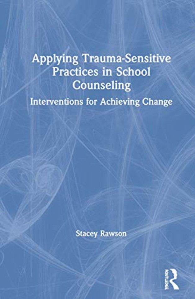 Applying Trauma-Sensitive Practices in School Counseling