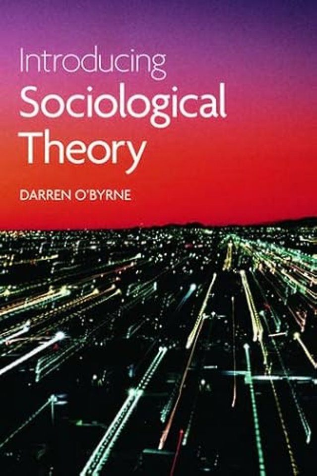 INTRODUCING SOCIOLOGICAL THEORY