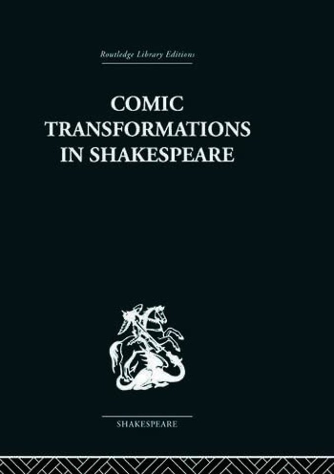 COMIC TRANSFORMATIONS IN SHAKESPEARE