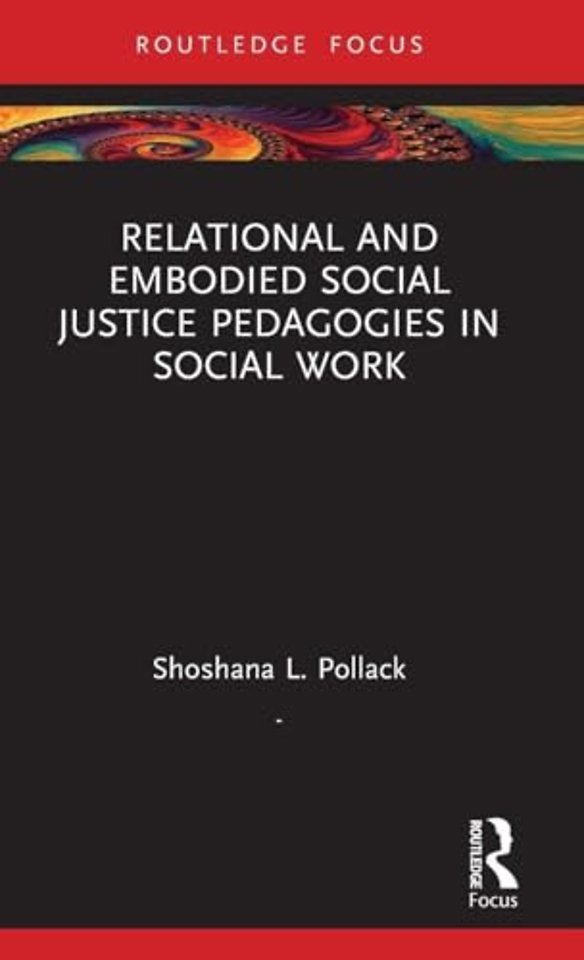 Relational and Embodied Social Justice Pedagogies in Social Work