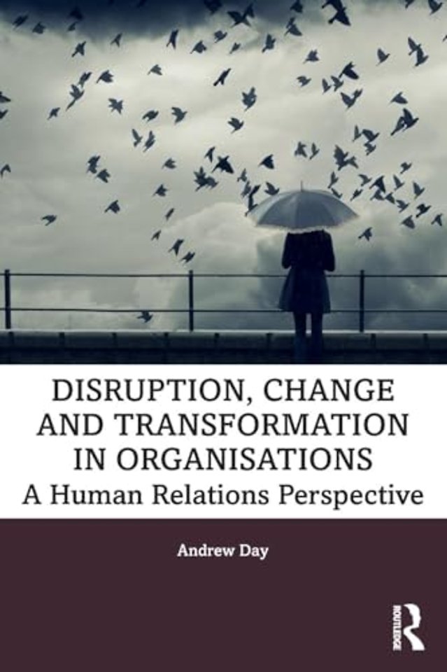 Disruption, Change and Transformation in Organisations