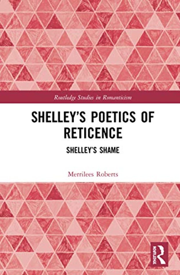 Shelley’s Poetics of Reticence