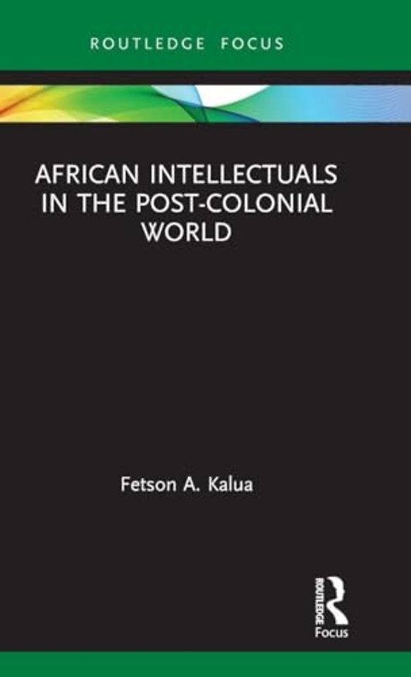 African Intellectuals in the Post-colonial World