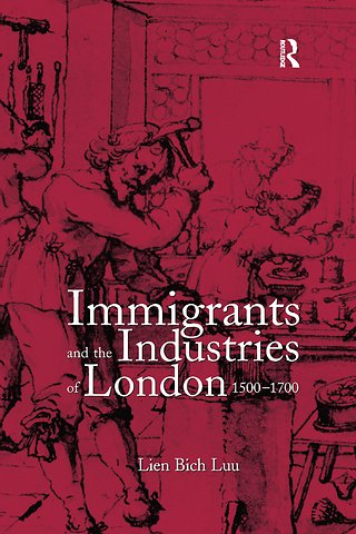 Immigrants and the Industries of London, 1500–1700