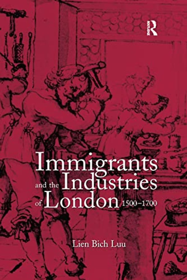 Immigrants and the Industries of London, 1500–1700