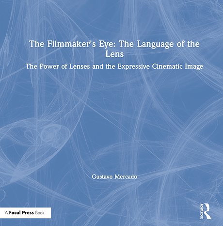 Filmmaker's Eye: The Language of the Lens