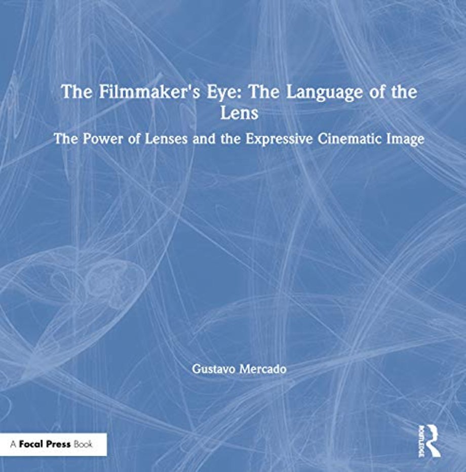 Filmmaker's Eye: The Language of the Lens