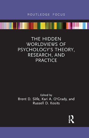 Hidden Worldviews of Psychology’s Theory, Research, and Practice