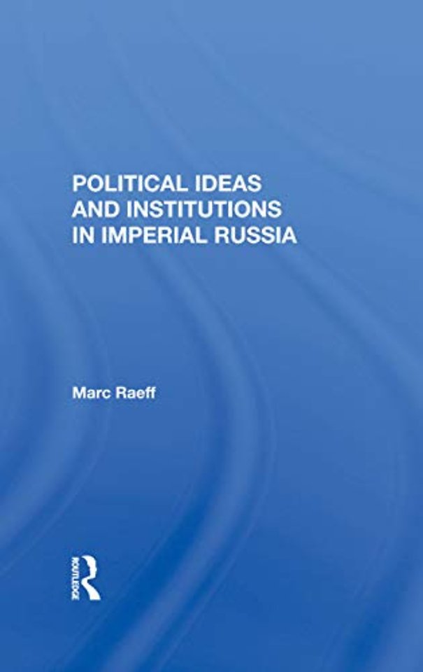 Political Ideas And Institutions In Imperial Russia