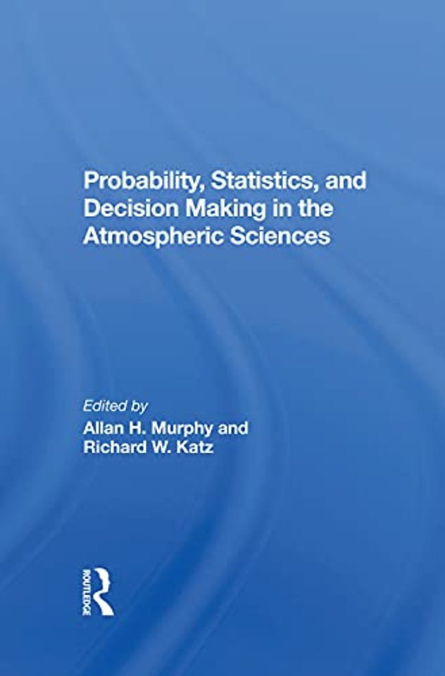 Probability, Statistics, And Decision Making In The Atmospheric Sciences