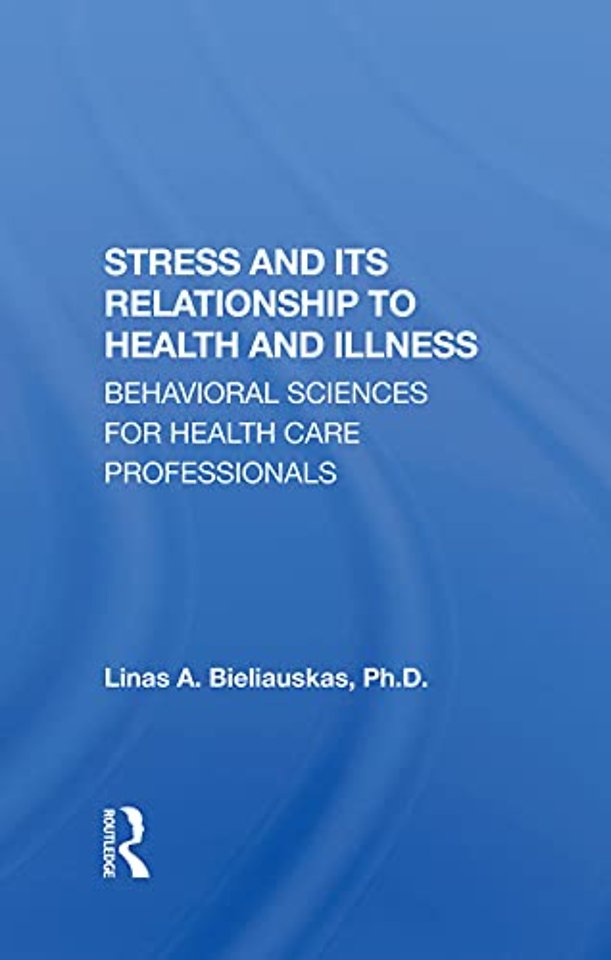 Stress And Its Relationship To Health And Illness