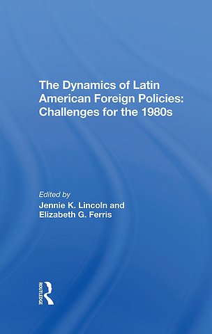 Dynamics Of Latin American Foreign Policies