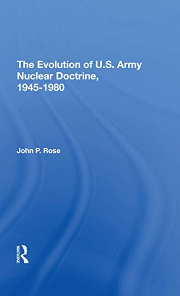 Evolution Of U.s. Army Nuclear Doctrine, 19451980