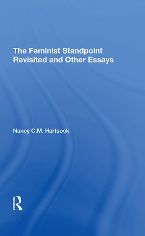 Feminist Standpoint Revisited, And Other Essays