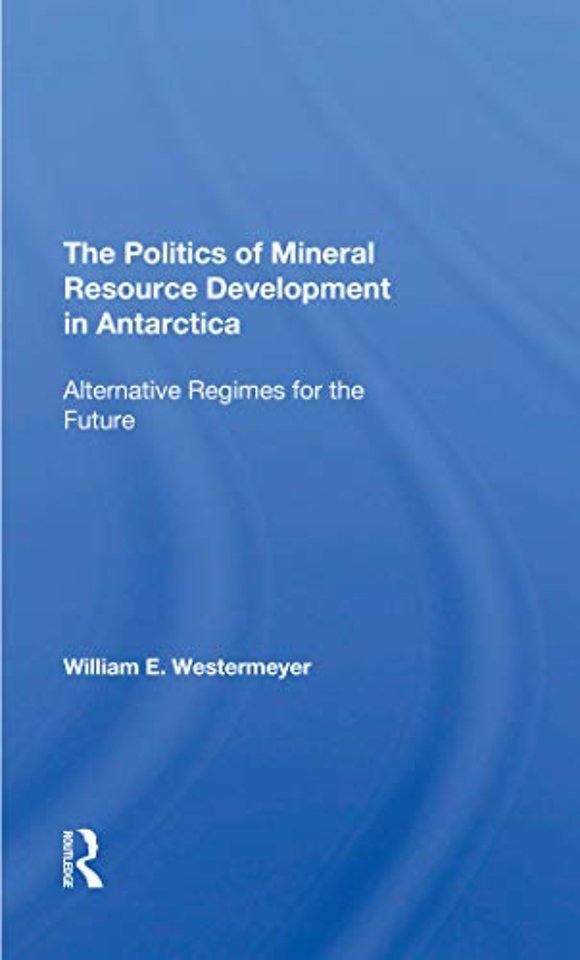 Politics Of Mineral Resource Development In Antarctica