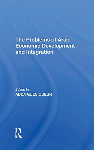 Problems Of Arab Economic Development And Integration