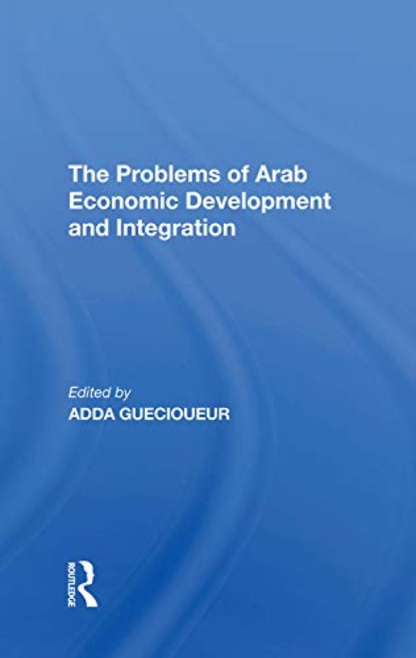 Problems Of Arab Economic Development And Integration